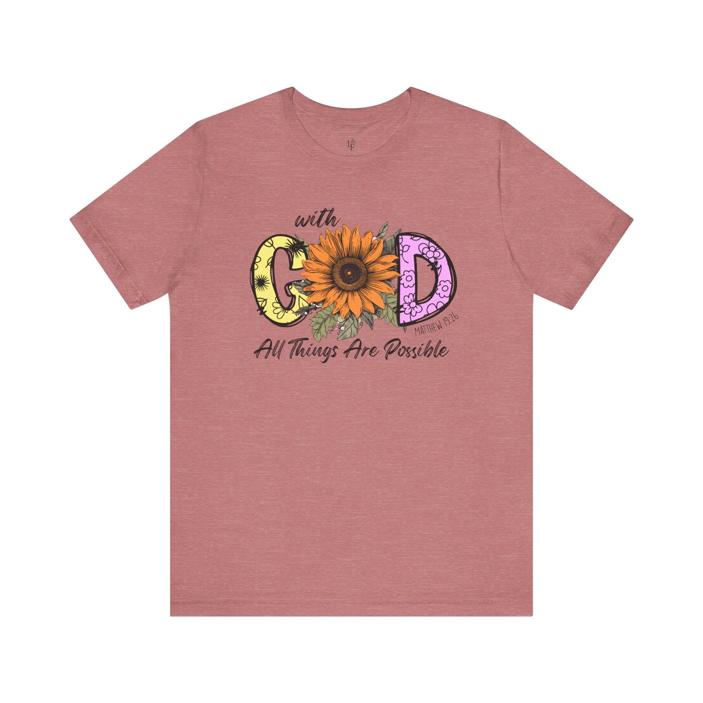 WITH GOD ALL THINGS ARE POSSIBLE, MATTHEW 19:26 - Faith Shirt
