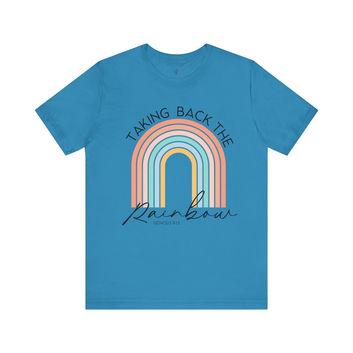 TAKING BACK THE RAINBOW, GENESIS 9:13 - Faith Shirt