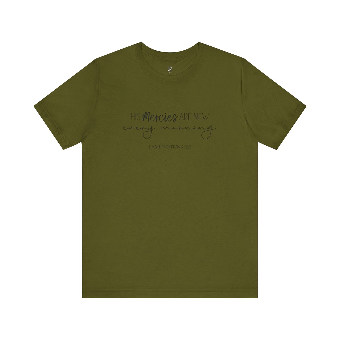 HIS MERCIES ARE NEW EVERY MORNING, LAMENTATIONS 3:23 - Faith Shirt