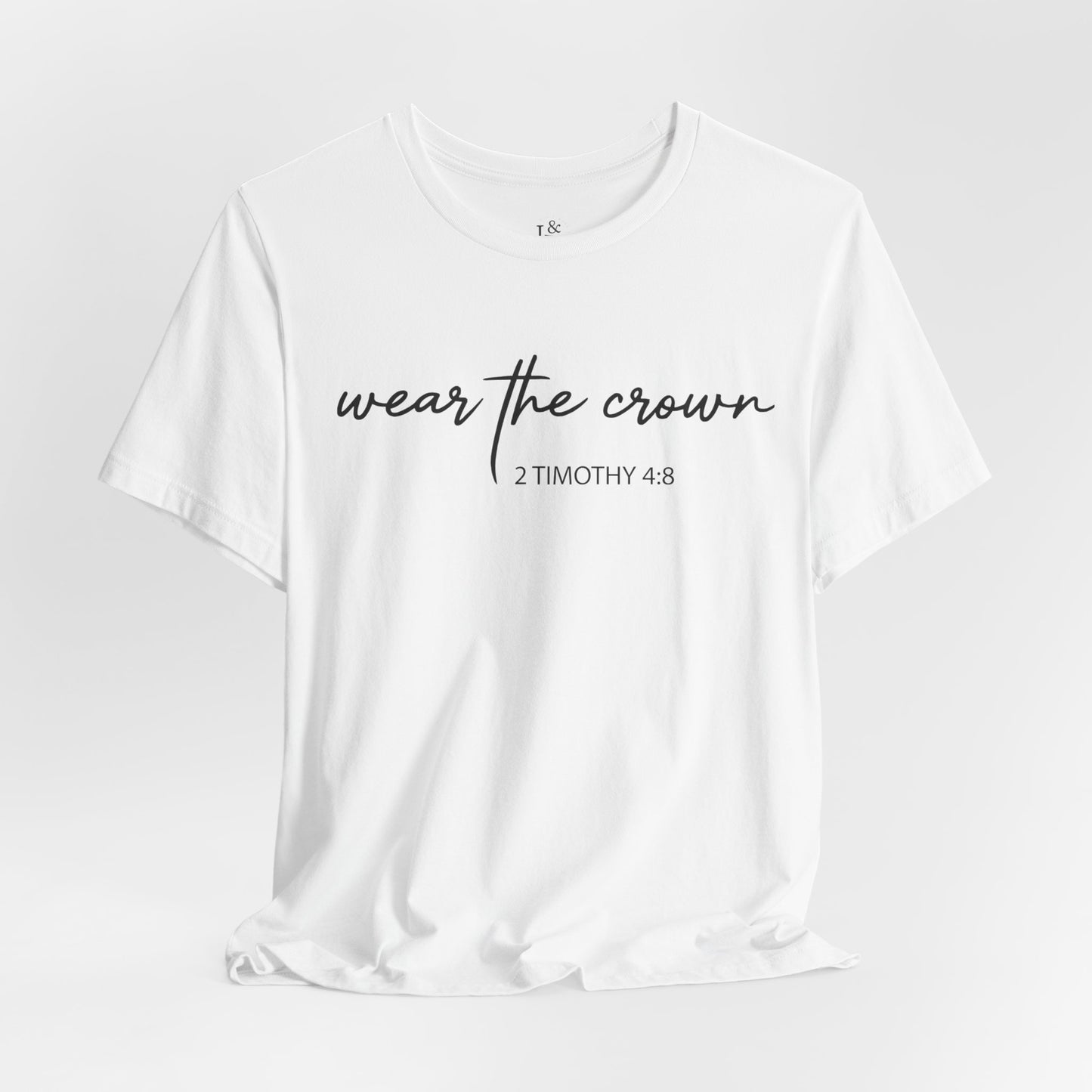 WEAR THE CROWN, 2 TIMOTHY 4:8 - Christian Unisex T-shirt