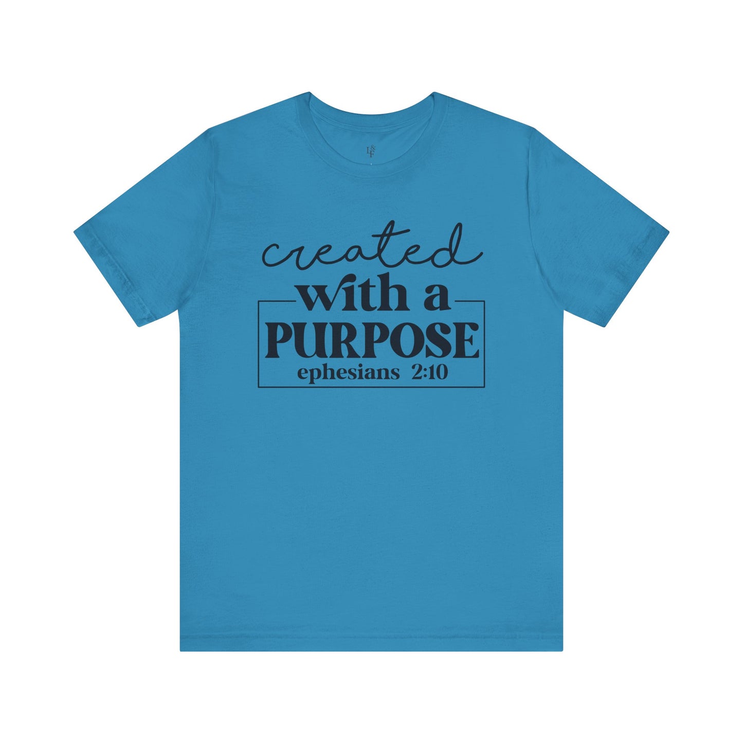 CREATED WITH PURPOSE, EPHESIANS 2:10 - Faith Shirt