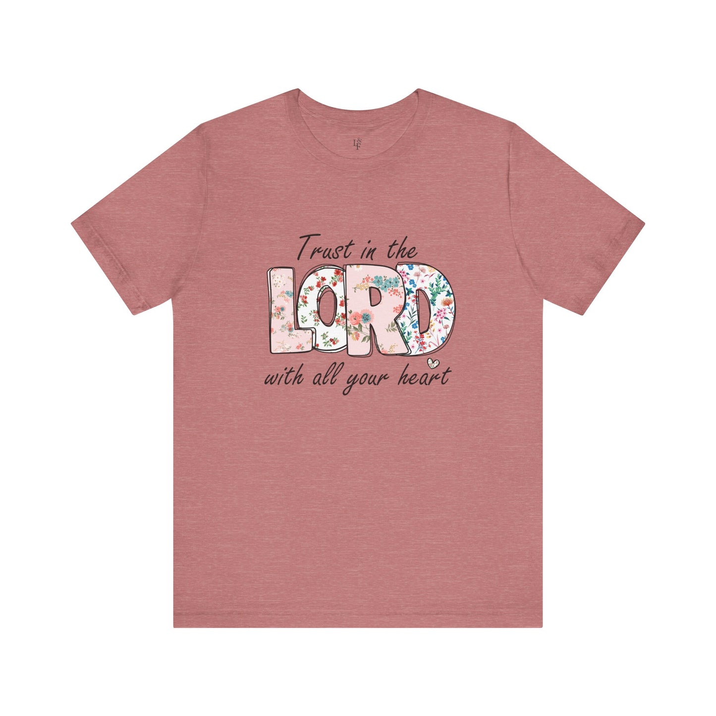 TRUST IN THE LORD WITH ALL YOUR HEART - Faith Shirt