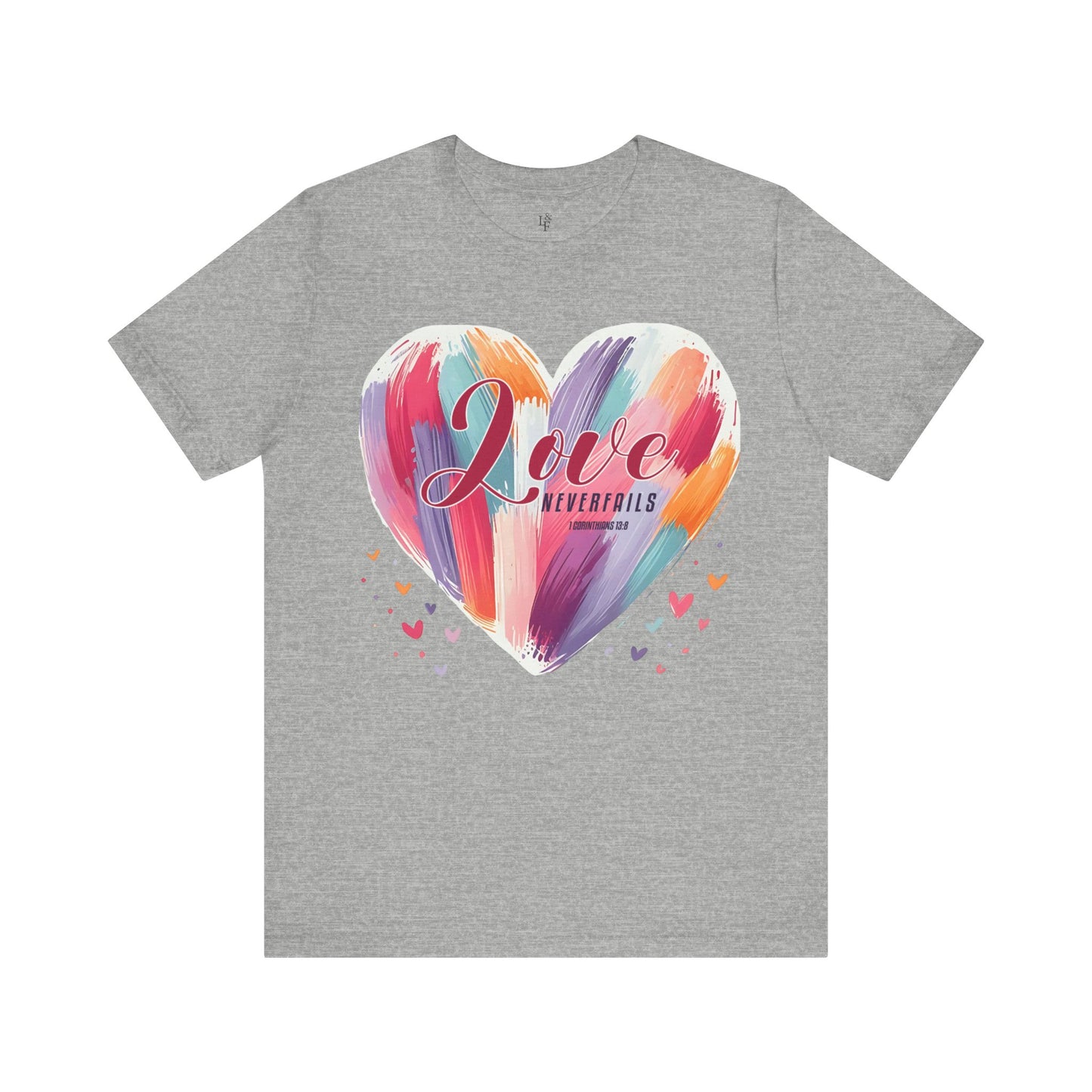 LOVE NEVER FAILS, 1 CORINTHIANS 13:8 - Faith Shirt