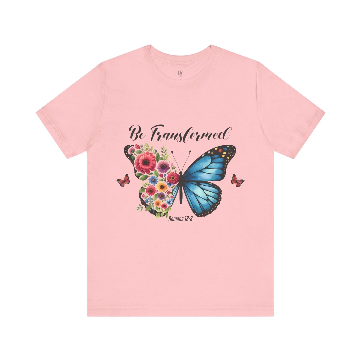 BE TRANSFORMED, ROMANS 12:2 - Faith Shirt