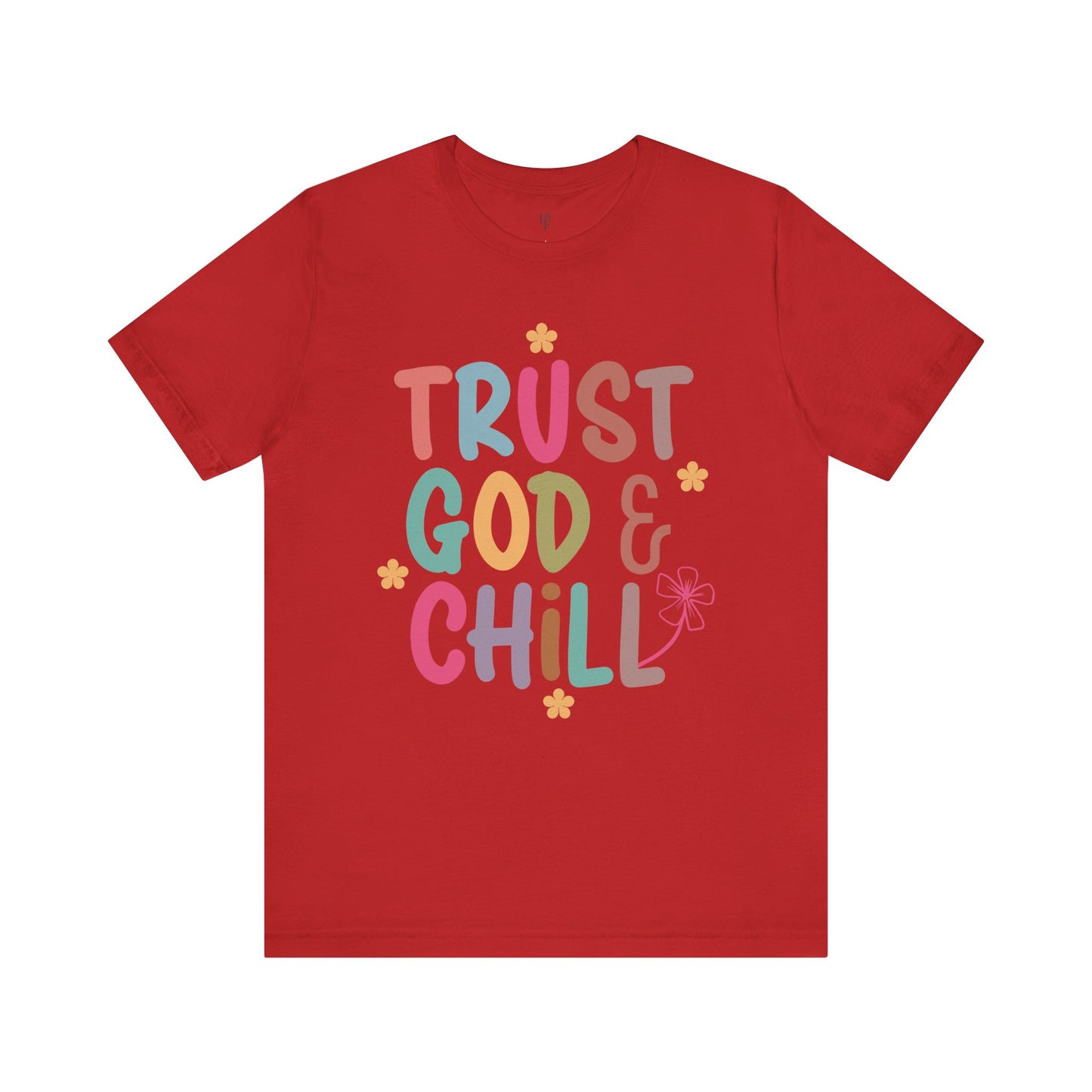 TRUST GOD & CHILL - Faith Shirt