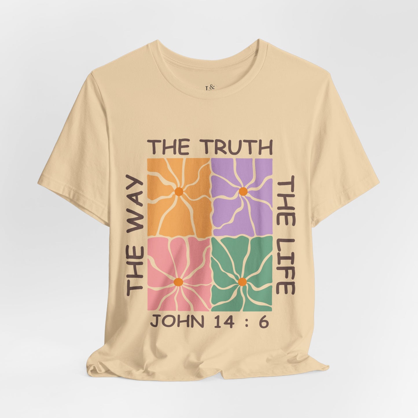 THE WAY THE TRUTH THE LIFE, JOHN 4:16 - Faith Shirt