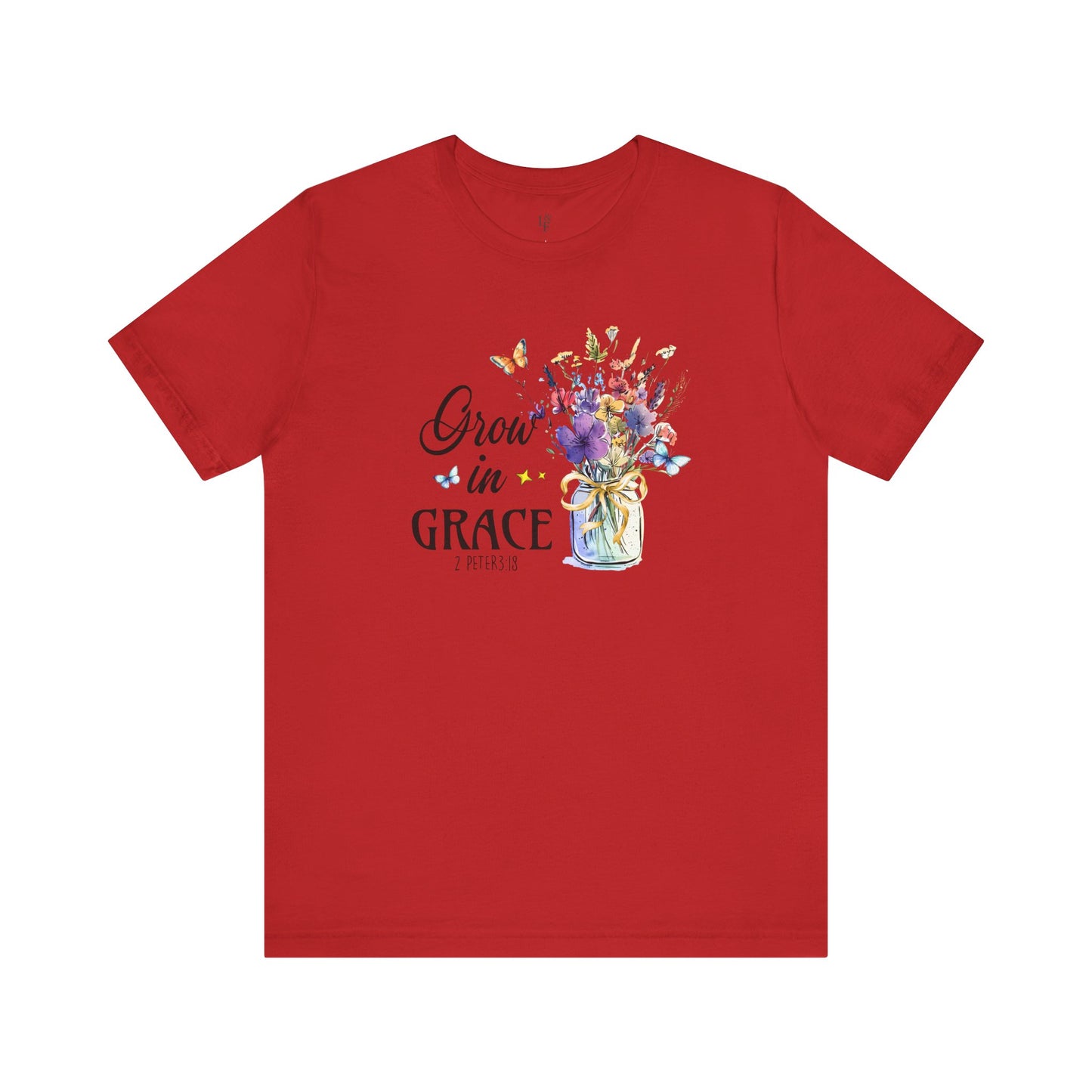 GROW IN GRACE, 2PETER 3:18 - Faith Shirt