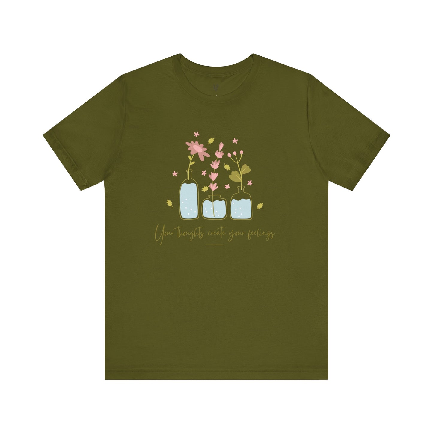 YOUR THOUGHTS CREATE YOUR FEELINGS - Faith Shirt