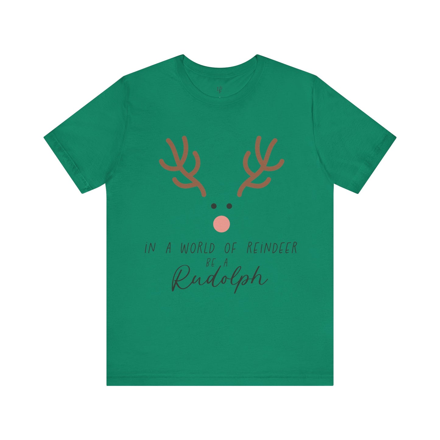 IN A WORLD OF REINDEER BE A RUDOLPH - Christian Unisex T-shirt