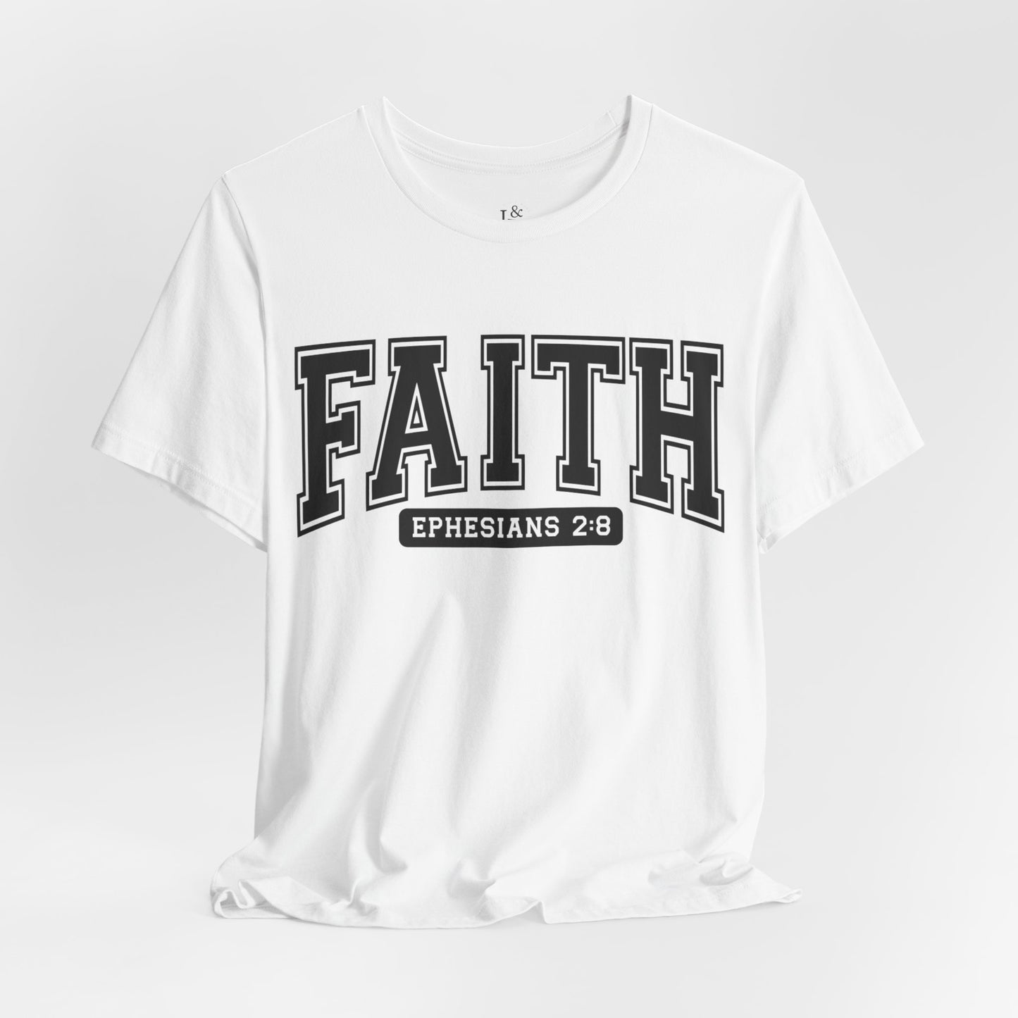 FAITH, EPHESIANS 2:8 - Faith Shirt