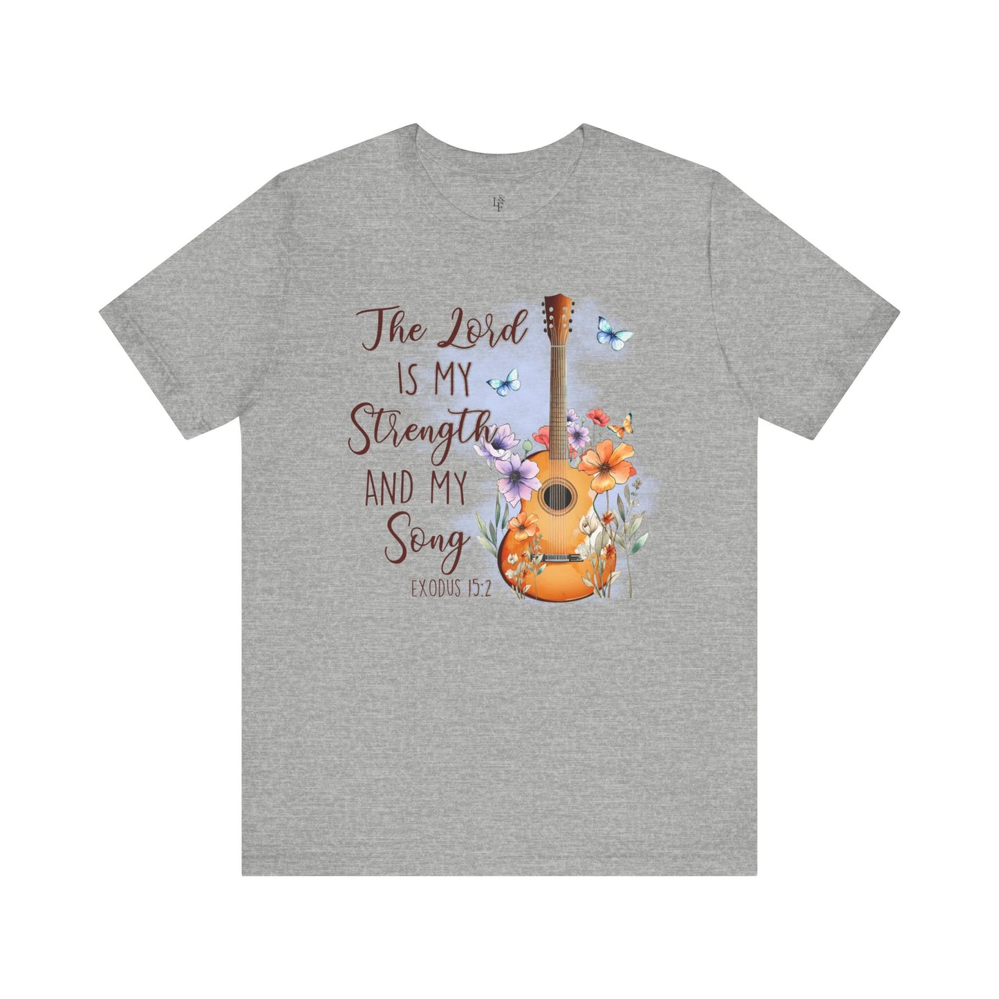THE LORD IS MY STRENGTH AND MY SONG, Exodus 15:2 - Faith Shirt