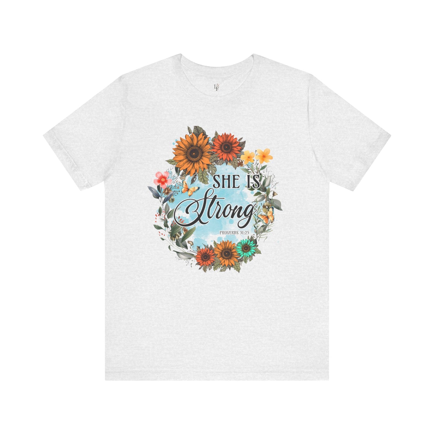 SHE IS STRONG,PROVERBS 31:25 - Faith Shirt