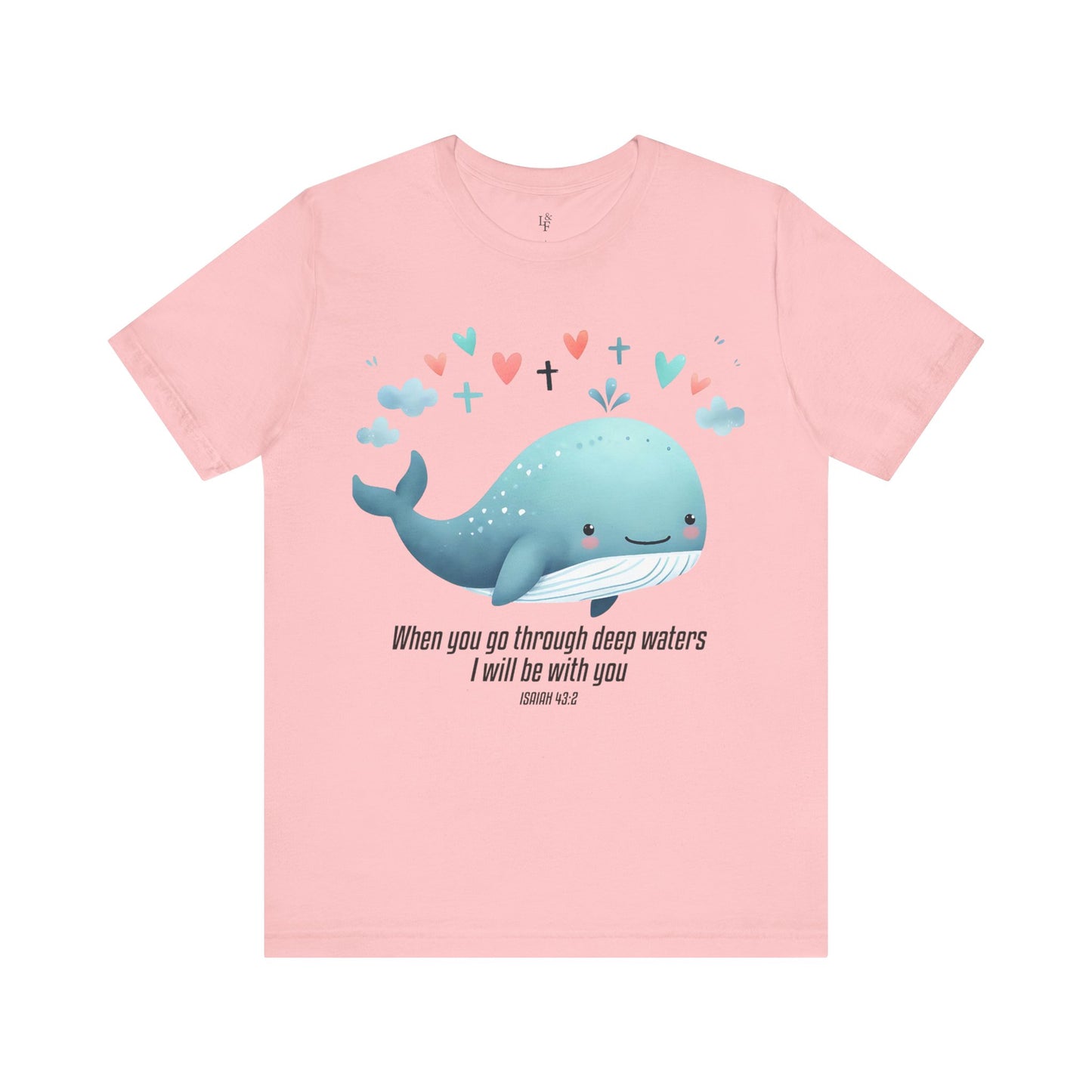 WHEN YOU GO THROUGH DEEP WATERS I WILL BE WITH YOU, ISAIAH 43:2 - Faith Shirt