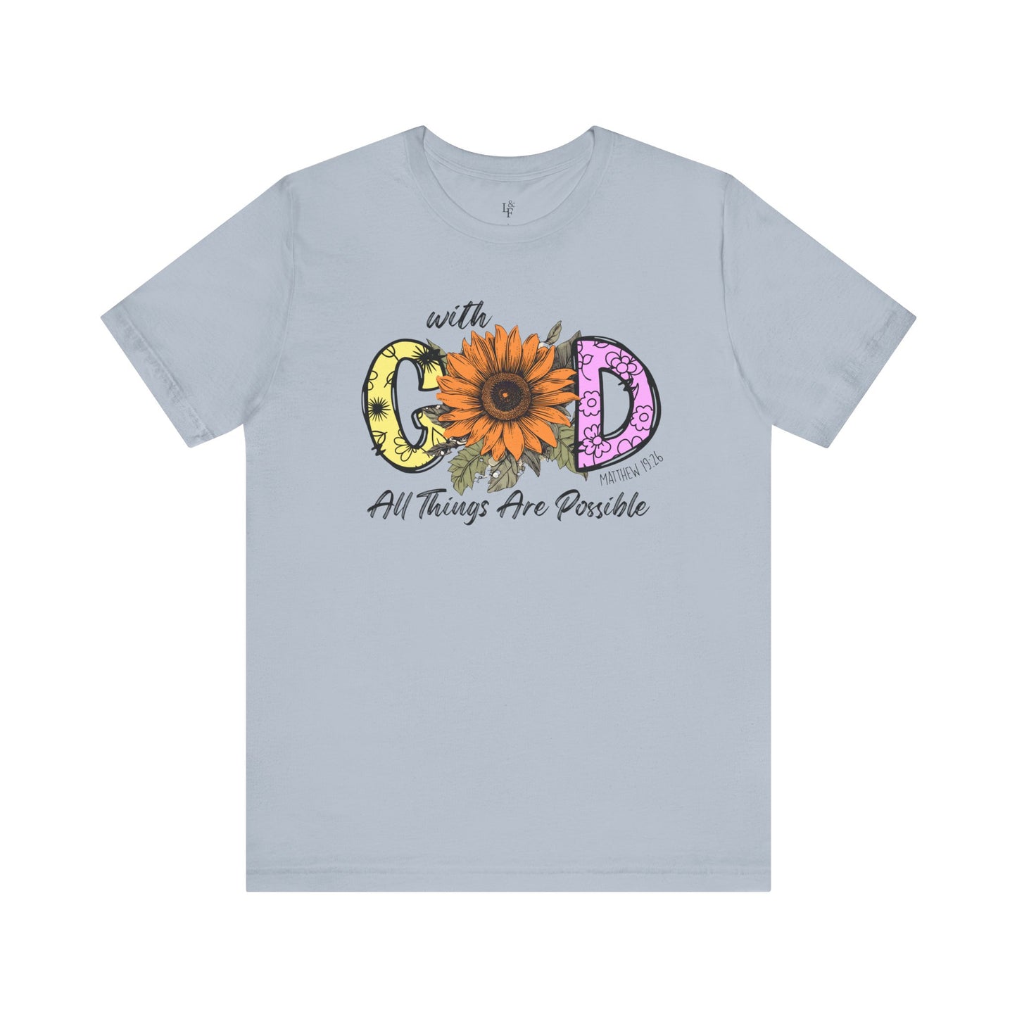 WITH GOD ALL THINGS ARE POSSIBLE, MATTHEW 19:26 - Faith Shirt