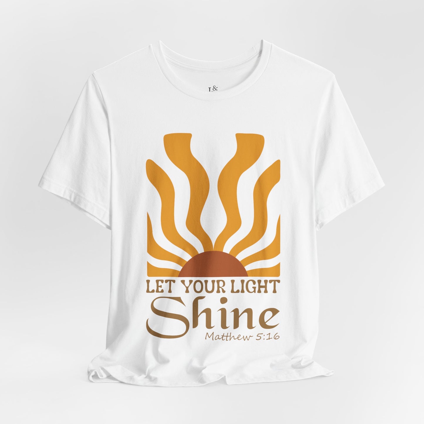 LET YOUR LIGHT SHINE, MATTHEW 5:16 - Faith Shirt