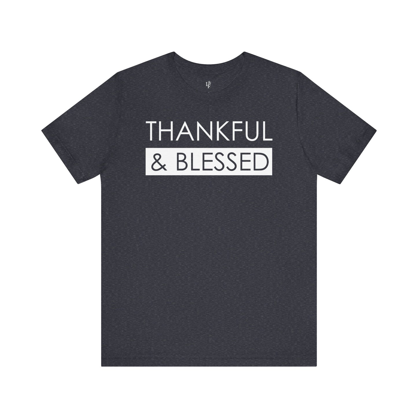THANKFUL AND BLESSED - Faith Shirt