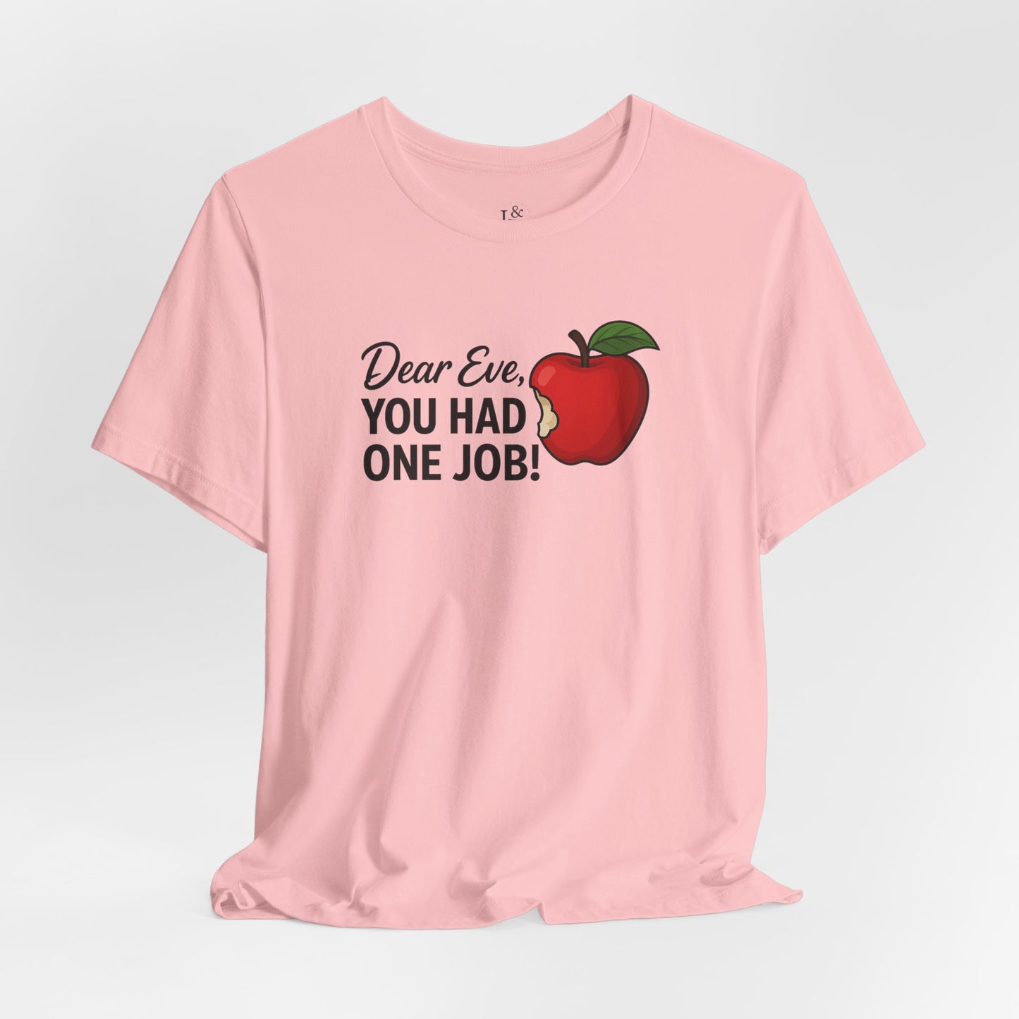 Dear Eve, you had one Job! - Christian Unisex T-shirt