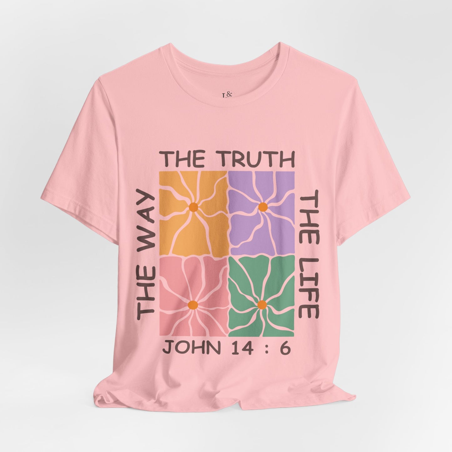 THE WAY THE TRUTH THE LIFE, JOHN 4:16 - Faith Shirt