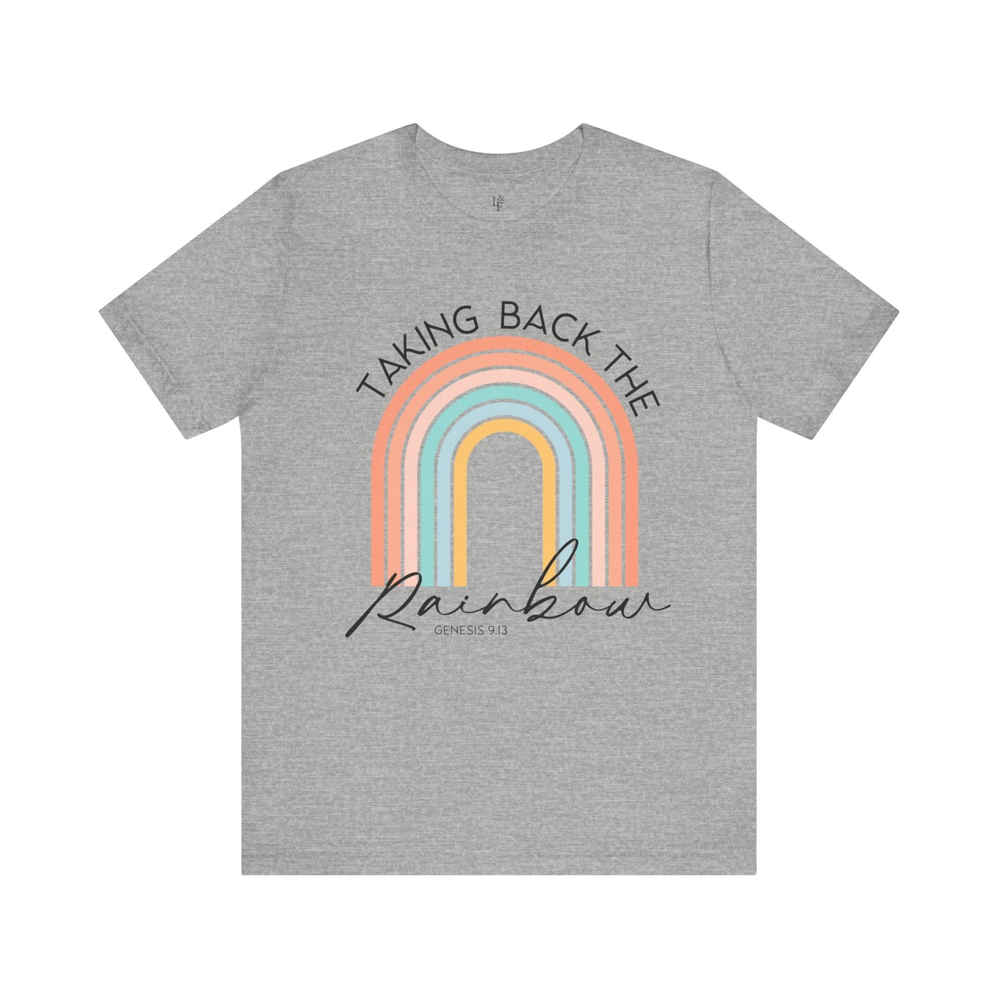TAKING BACK THE RAINBOW, GENESIS 9:13 - Faith Shirt