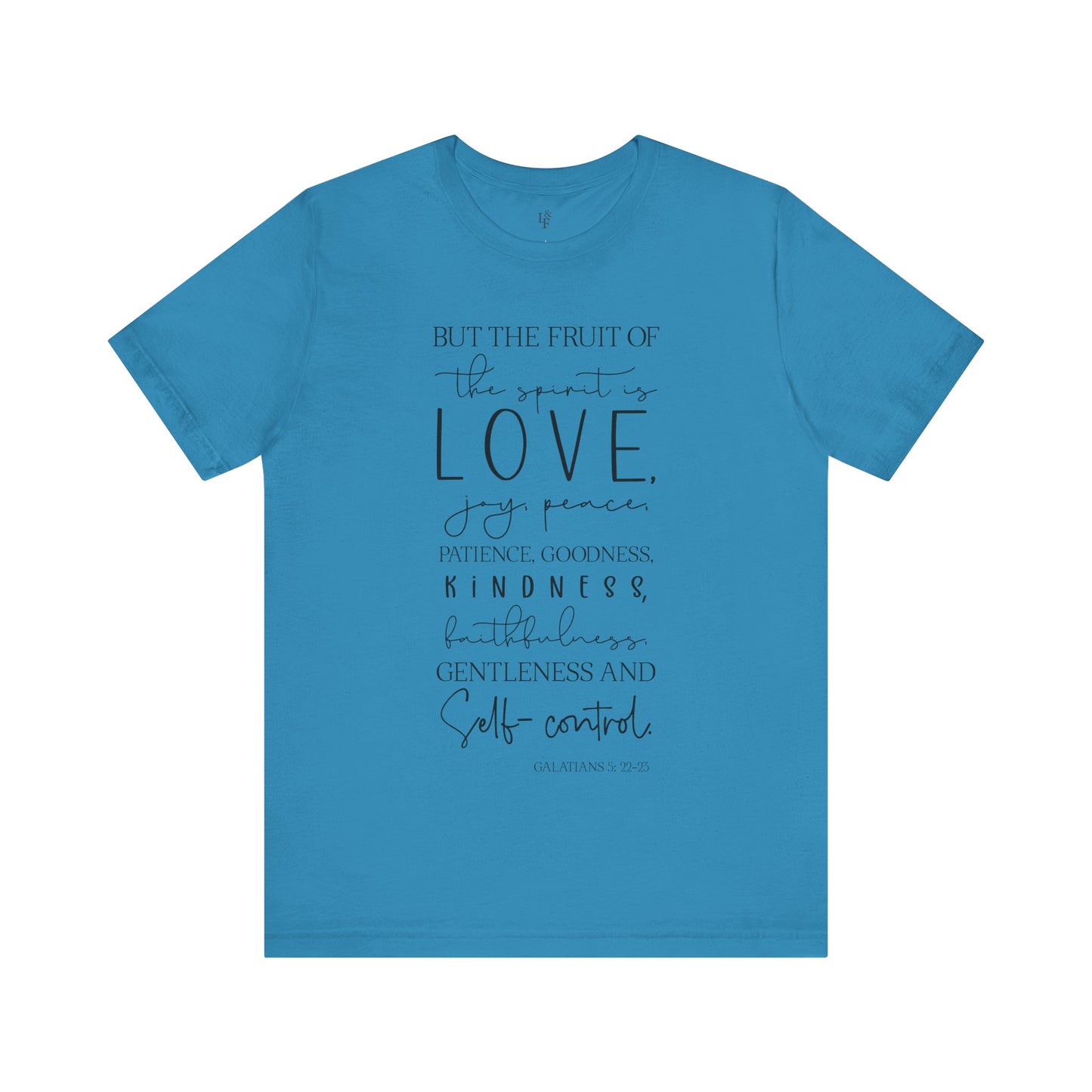 BUT THE FRUIT OF THE SPIRIT IS LOVE, GALATIANS 22:23 - Faith Shirt