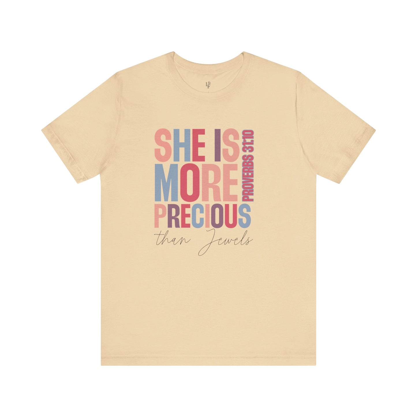 SHE IS MORE PRECIOUS THAN JEWELS, PROVERBS 31:10- Faith Shirt