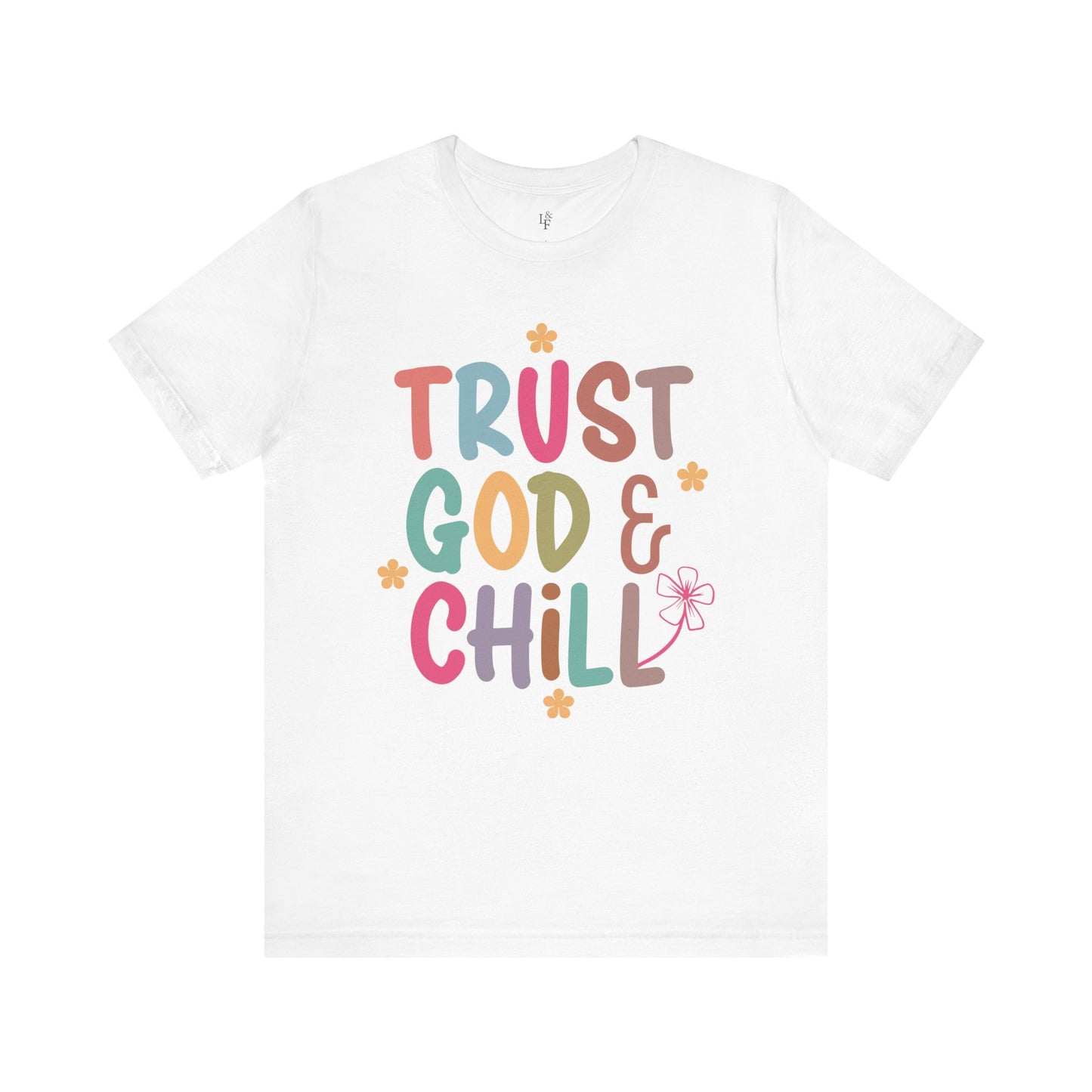 TRUST GOD & CHILL - Faith Shirt