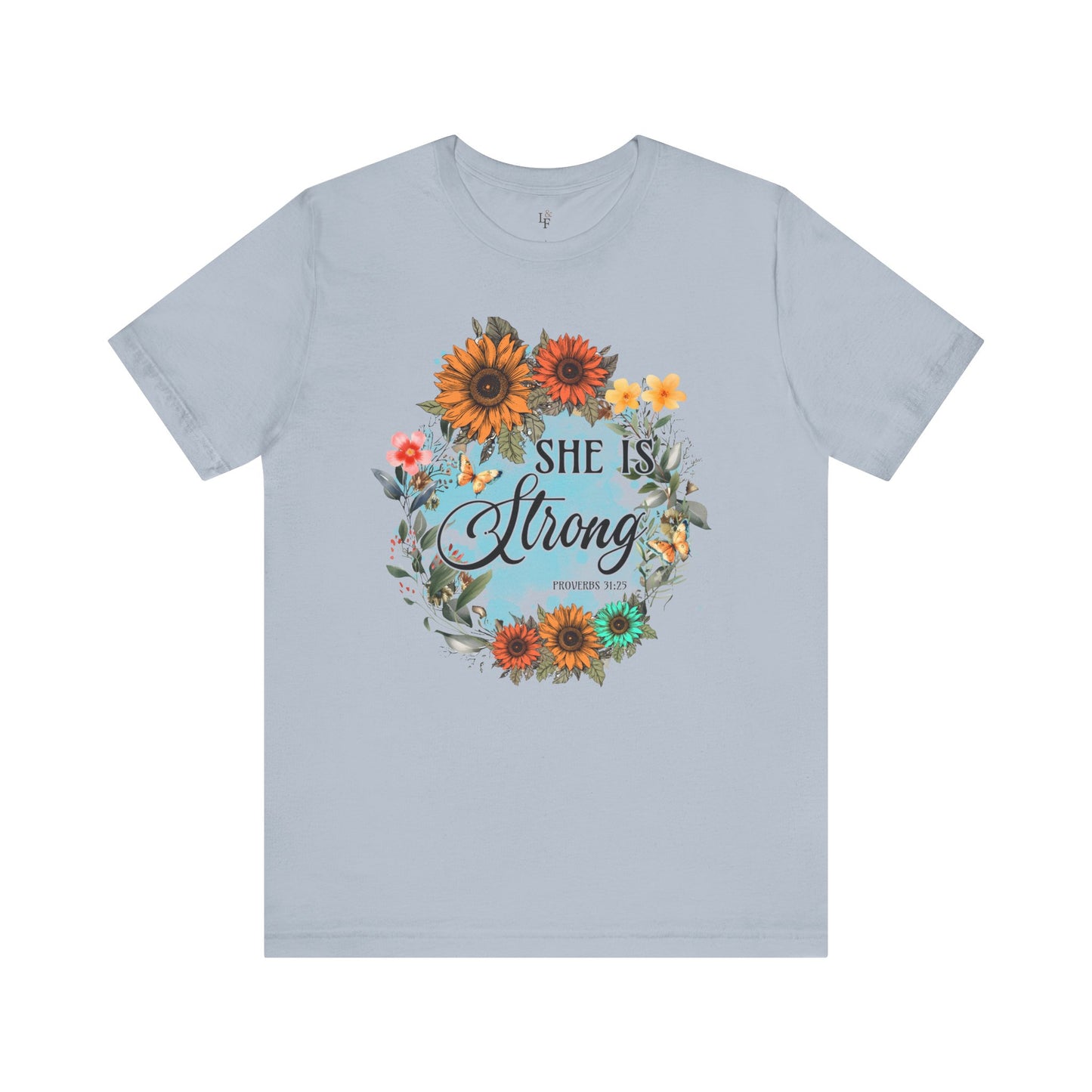 SHE IS STRONG,PROVERBS 31:25 - Faith Shirt
