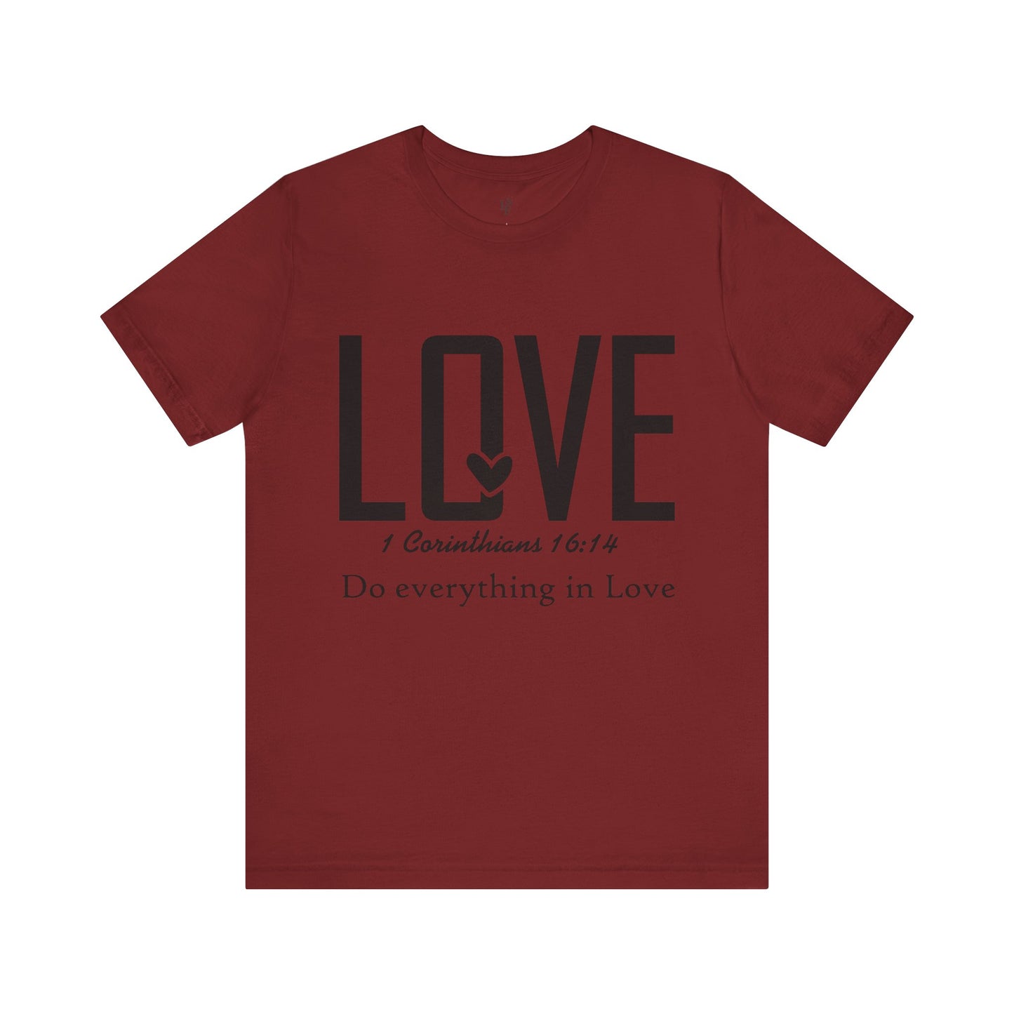 LOVE, 1 CORINTHIANS 16:14 - Christian Unisex T-shirt