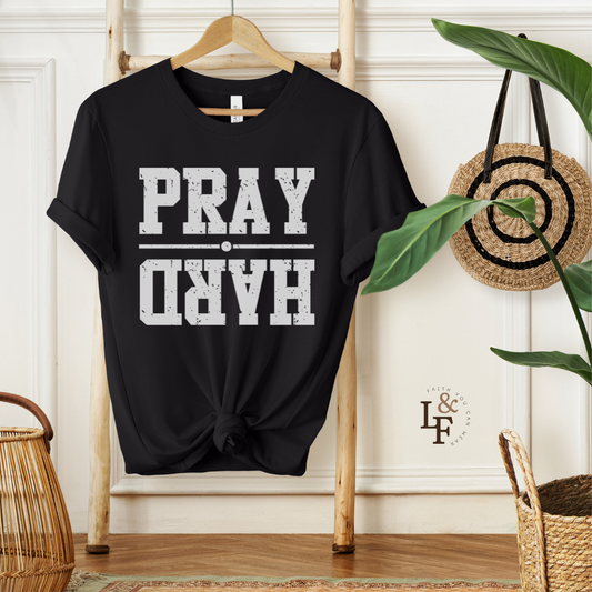PRAY HARD - Faith Shirt