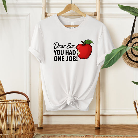 Dear Eve, you had one Job! - Christian Unisex T-shirt