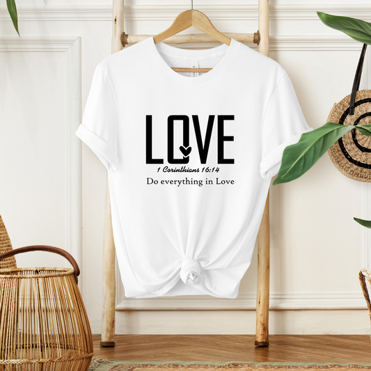 LOVE, 1 CORINTHIANS 16:14 - Christian Unisex T-shirt