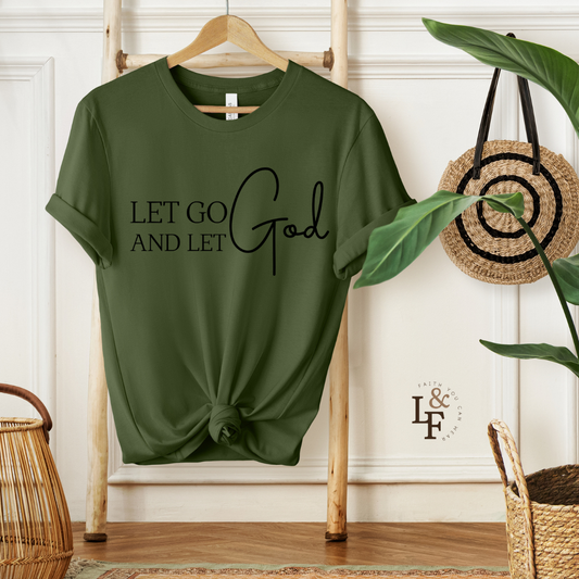 LET GO LET GOD - Faith Shirt