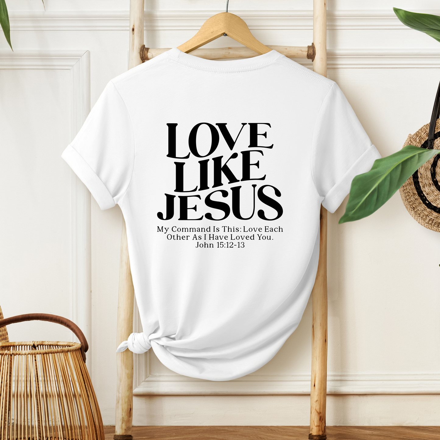 LOVE LIKE JESUS, JOHN 15:12-13 - Christian Unisex T-shirt