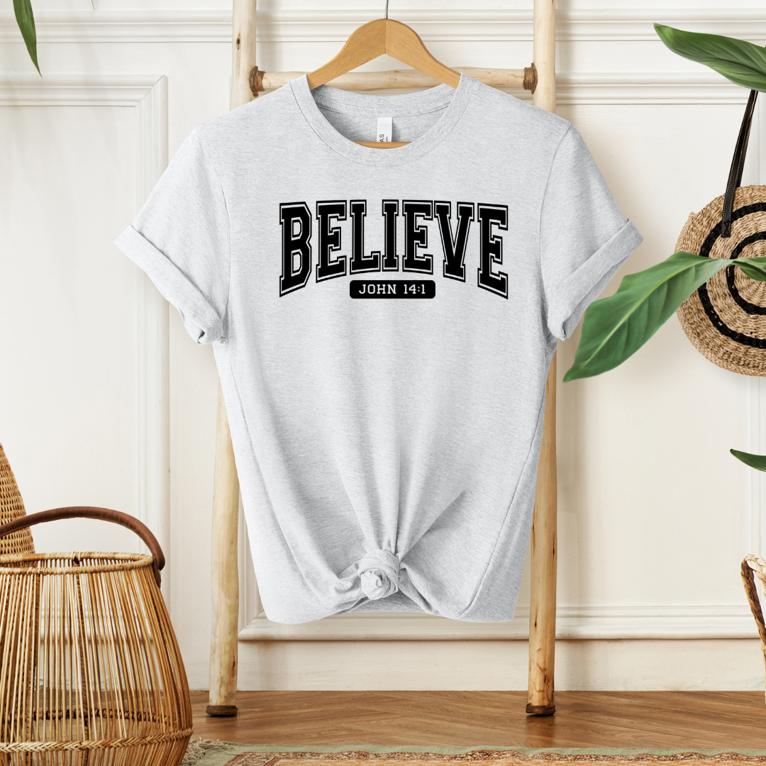 BELIEVE, JOHN 14:1 - Faith Shirt