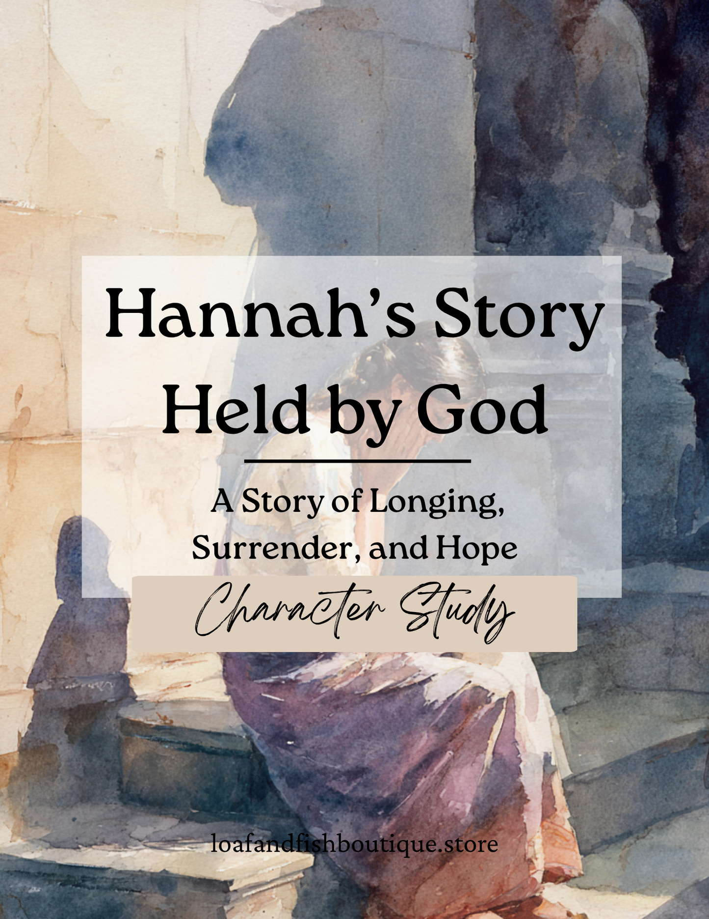 HANNAH'S STORY HELD BY GOD A STORY OF LONGING SURRENDER AND HOPE | Character Study