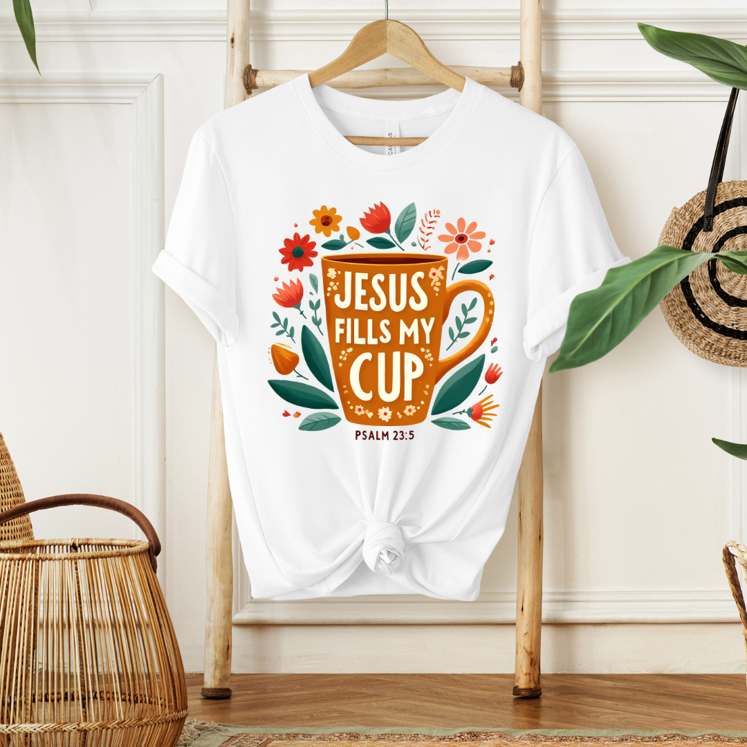 JESUS FILLS MY CUP, PSALM 23:5- Christian Unisex T-shirt