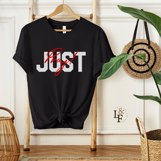 JUST PRAY - Faith Shirt