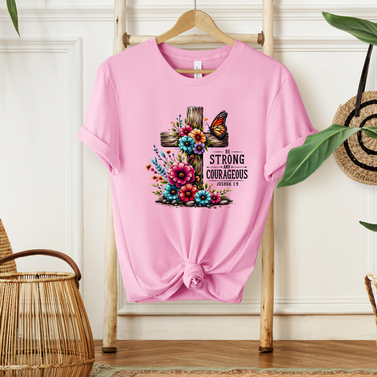BE STRONG AND COURAGEOUS, JOSHUA 1:9 -  Faith Shirt