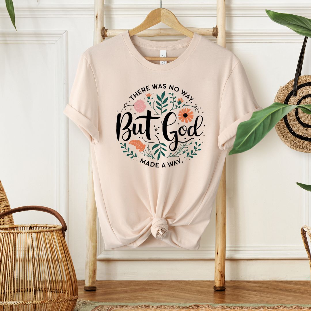 THERE WAS NO WAY BUT GOD MADE A WAY -Christian Unisex T-Shirt