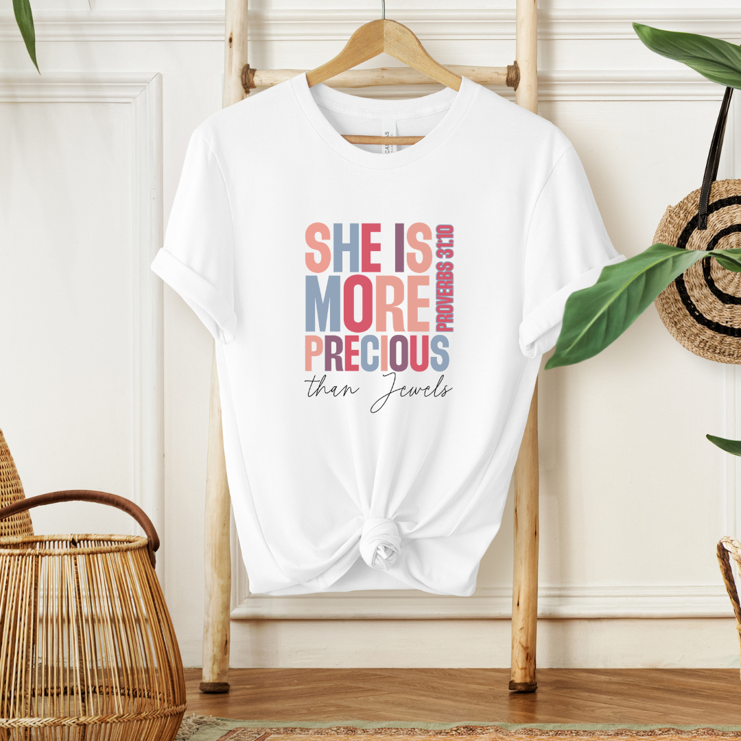 SHE IS MORE PRECIOUS THAN JEWELS, PROVERBS 31:10- Faith Shirt