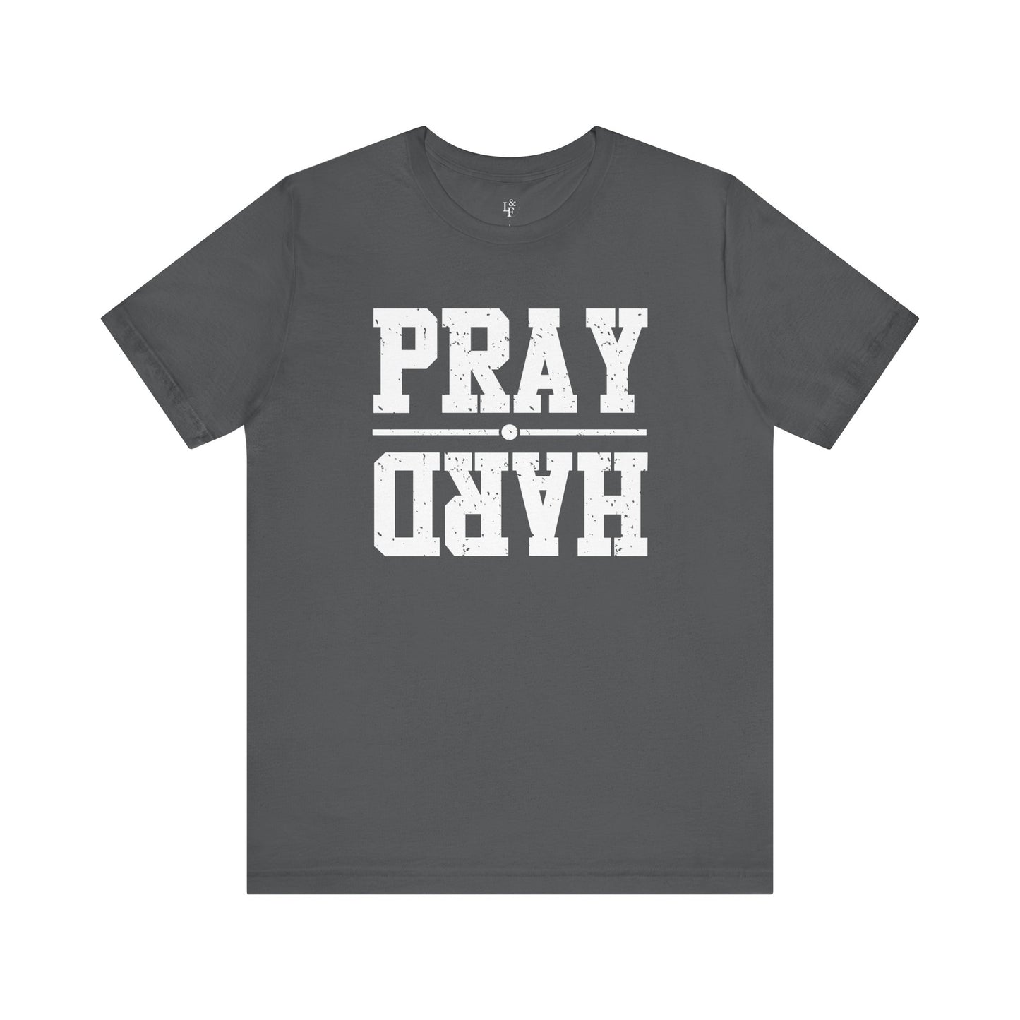 PRAY HARD - Faith Shirt