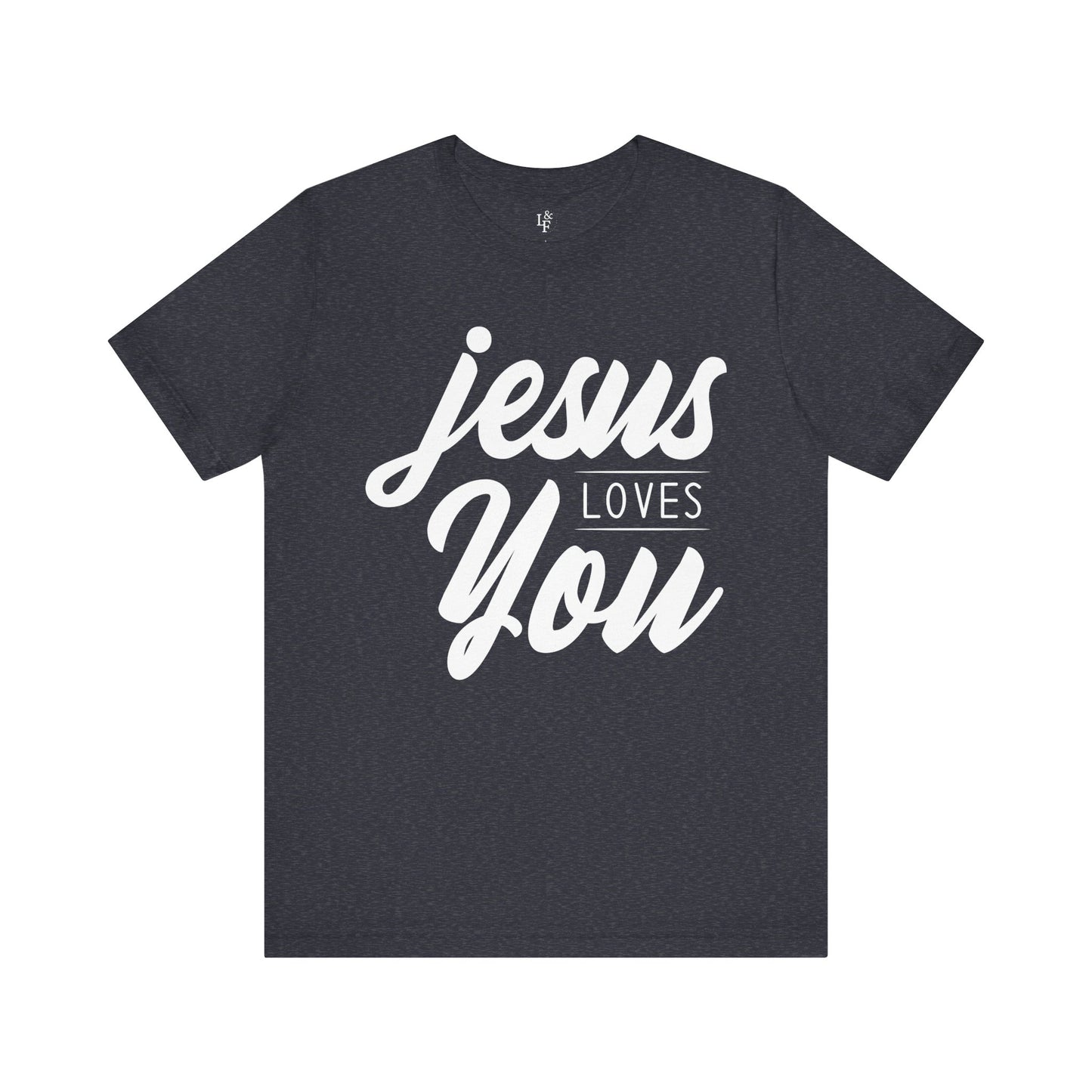JESUS LOVES YOU - Faith Tee