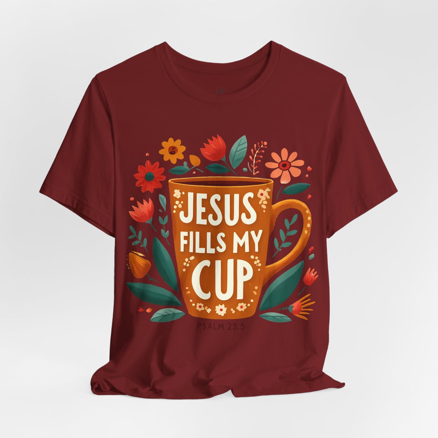 JESUS FILLS MY CUP, PSALM 23:5- Christian Unisex T-shirt