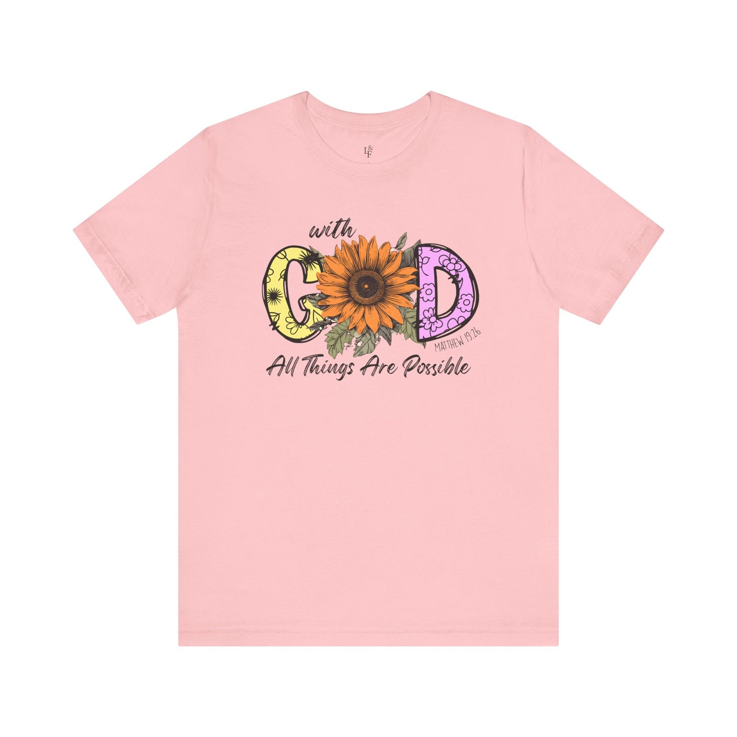 WITH GOD ALL THINGS ARE POSSIBLE, MATTHEW 19:26 - Faith Shirt