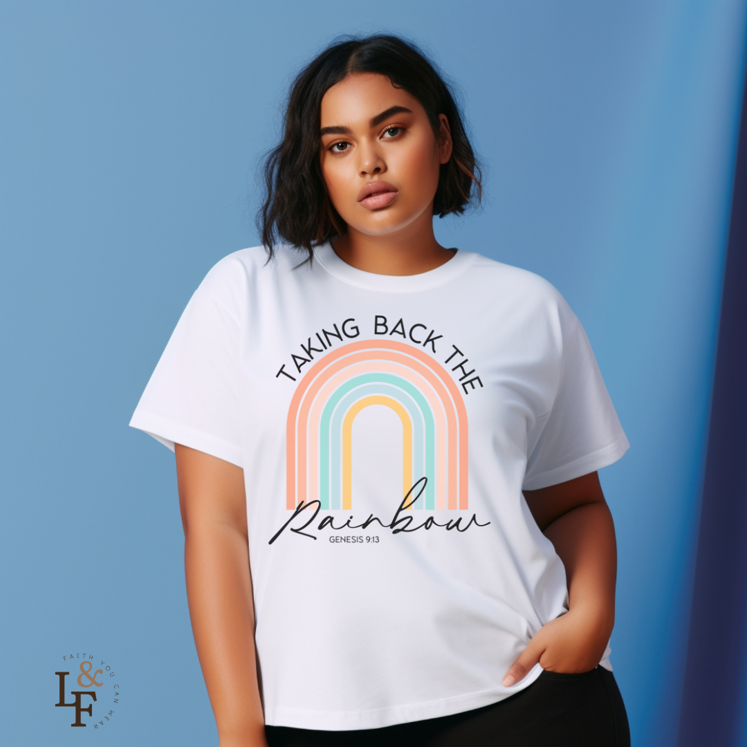 TAKING BACK THE RAINBOW, GENESIS 9:13 - Faith Shirt