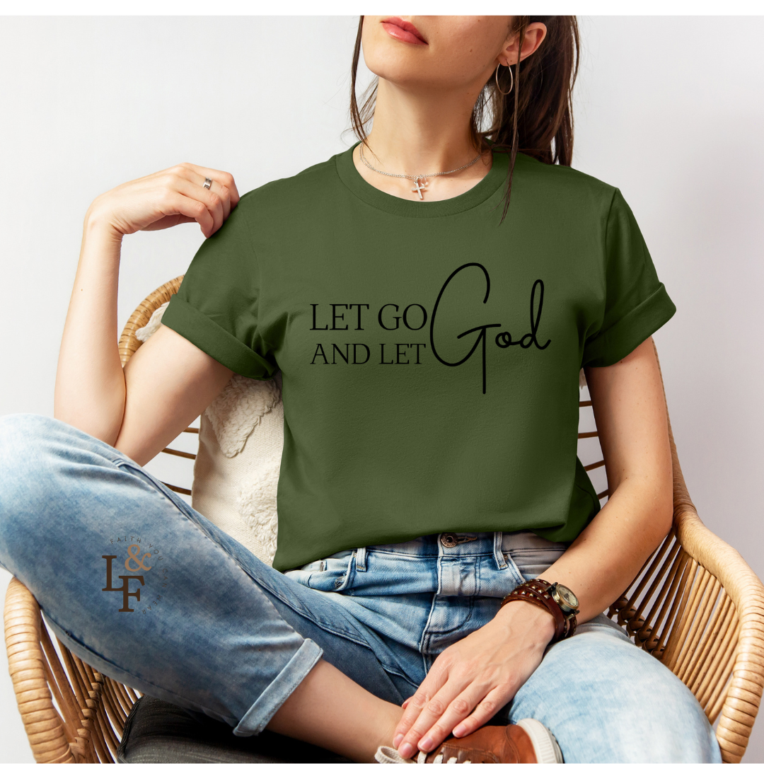 LET GO LET GOD - Faith Shirt