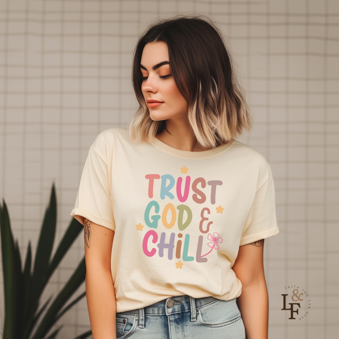 TRUST GOD & CHILL - Faith Shirt
