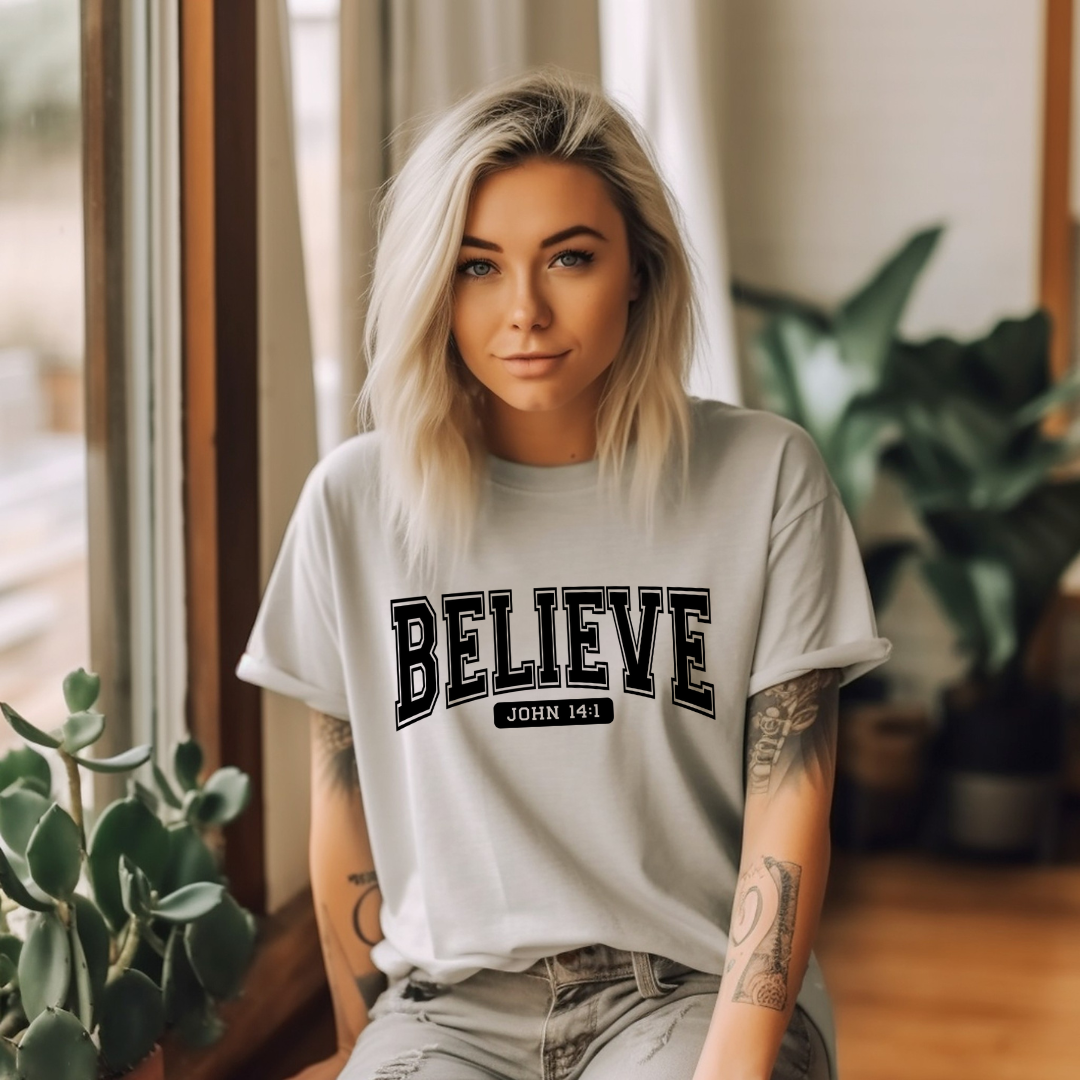 BELIEVE, JOHN 14:1 - Faith Shirt