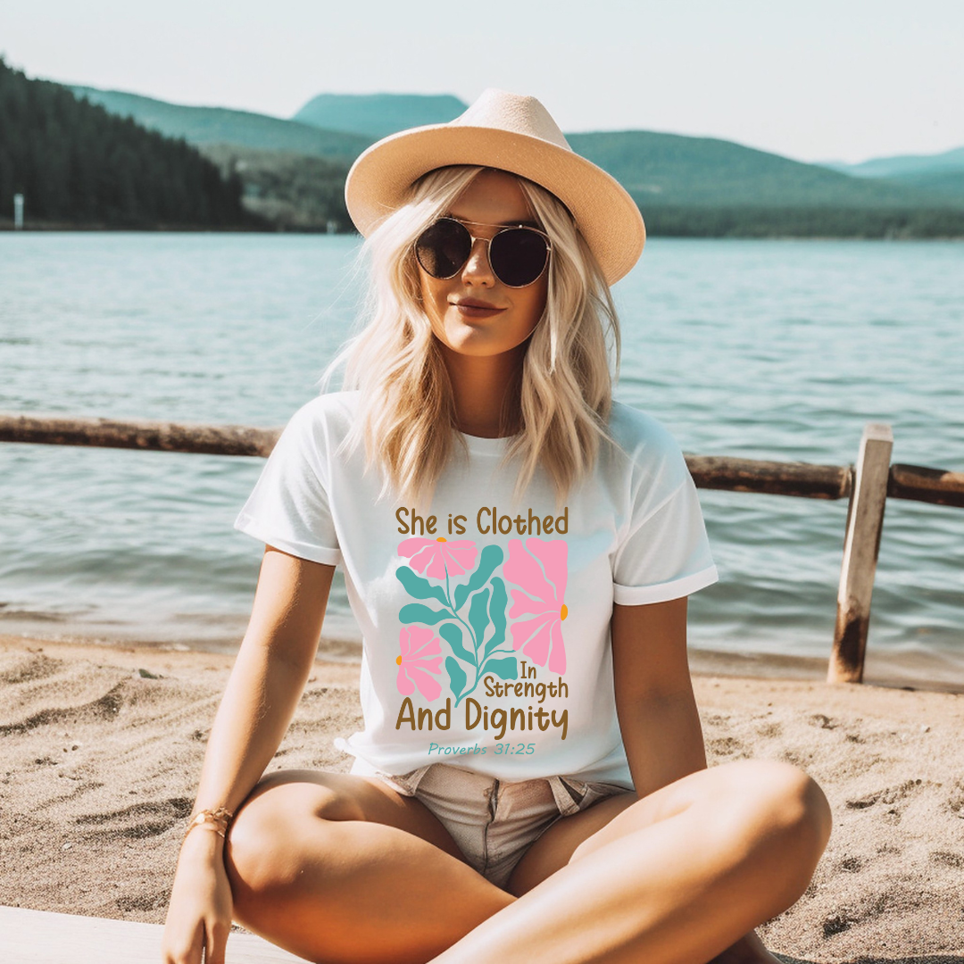 SHE IS CLOTHED IN STRENGTH AND DIGNITY, PROVERB 31:25- Faith Shirt