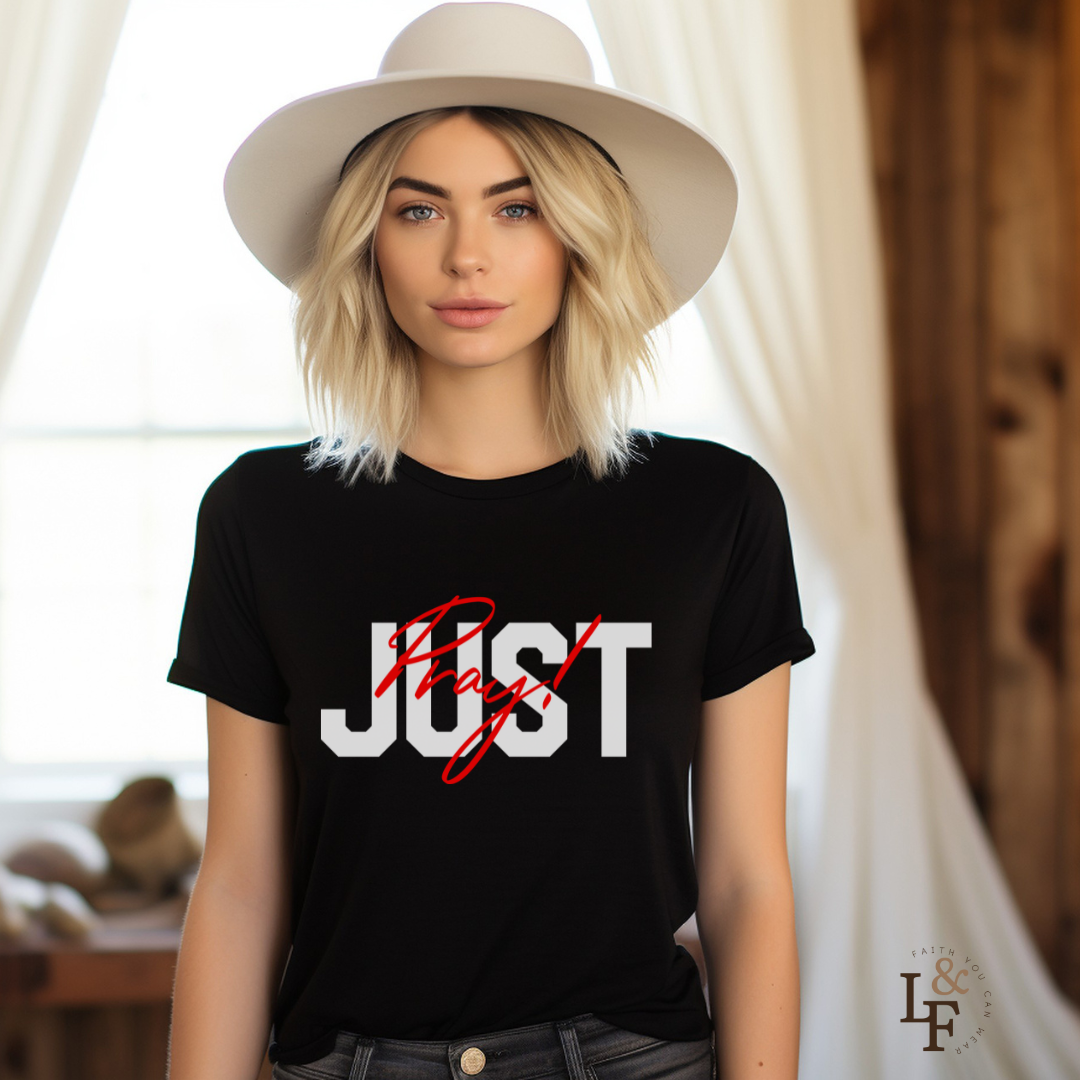 JUST PRAY - Faith Shirt